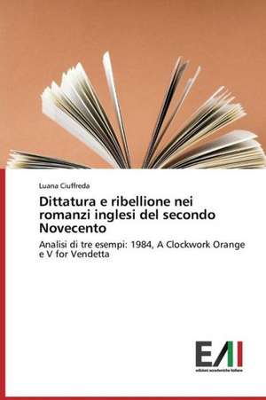 Dittatura E Ribellione Nei Romanzi Inglesi del Secondo Novecento: Um Estudo de Caso de Luana Ciuffreda