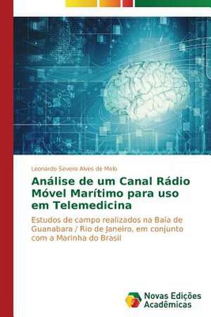 Analise de Um Canal Radio Movel Maritimo Para USO Em Telemedicina: Pressao E Interesses de Leonardo Severo Alves de Melo