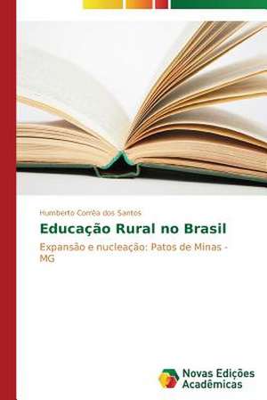 Educacao Rural No Brasil: Gosto Ou Desafio? de Humberto Corrêa dos Santos