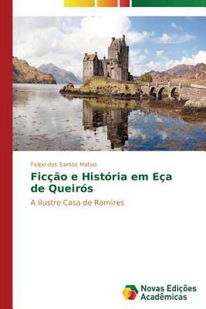 Ficção e História em Eça de Queirós de Felipe dos Santos Matias