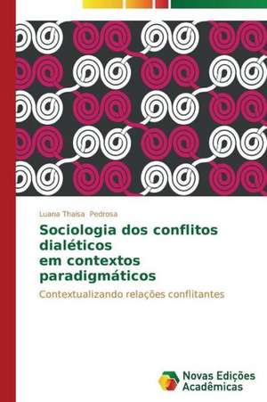 Sociologia DOS Conflitos Dialeticos Em Contextos Paradigmaticos: Demasiadamente Recursos de Luana Thaísa Pedrosa