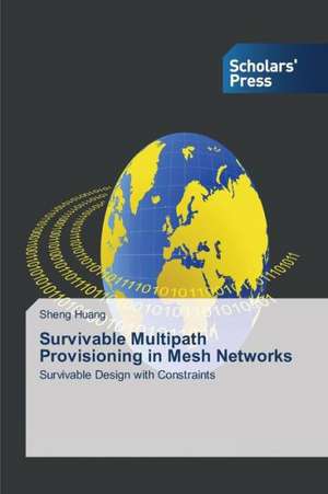 Survivable Multipath Provisioning in Mesh Networks de Sheng Huang