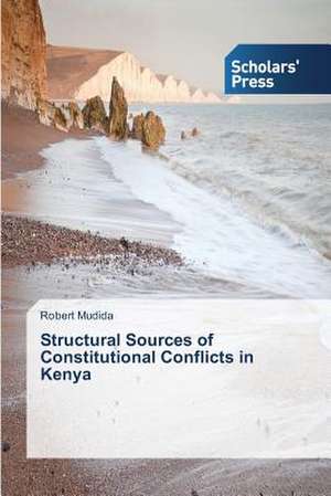 Structural Sources of Constitutional Conflicts in Kenya de Robert Mudida