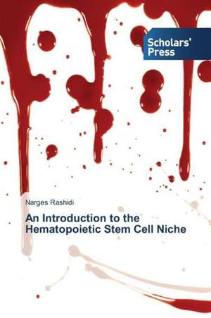 An Introduction to the Hematopoietic Stem Cell Niche de Narges Rashidi