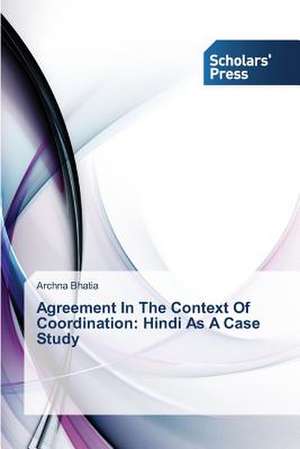 Agreement in the Context of Coordination: Hindi as a Case Study de Archna Bhatia