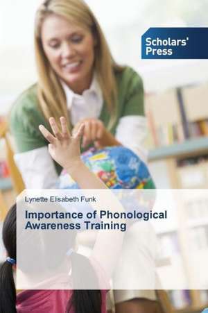 Importance of Phonological Awareness Training de Lynette Elisabeth Funk