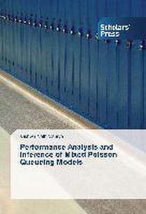 Performance Analysis and Inference of Mixed Poisson Queueing Models de Vishwa Nath Maurya