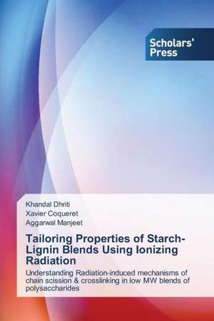 Tailoring Properties of Starch-Lignin Blends Using Ionizing Radiation de Khandal Dhriti