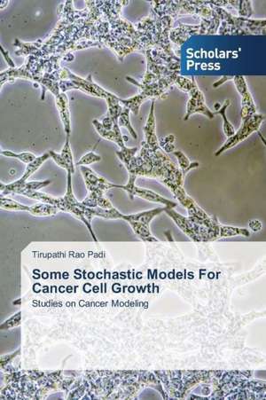 Some Stochastic Models for Cancer Cell Growth: Learning Dialogue in Community de Tirupathi Rao Padi