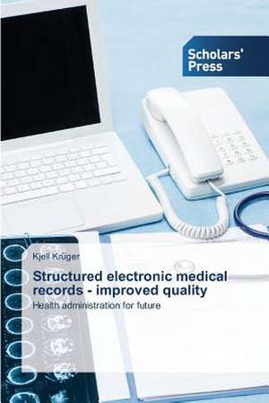 Structured Electronic Medical Records - Improved Quality: Applying International Relations Theories de Kjell Krüger