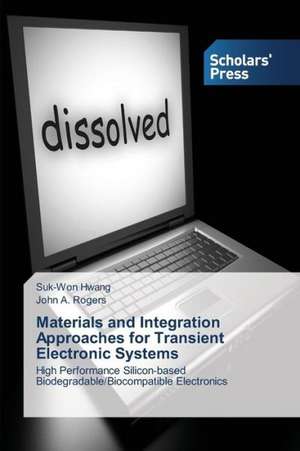 Materials and Integration Approaches for Transient Electronic Systems