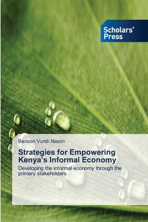 Strategies for Empowering Kenya's Informal Economy de Benson Vundi Nason