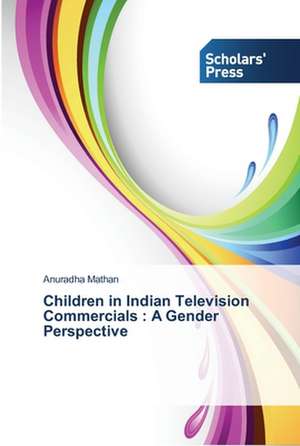 Children in Indian Television Commercials: A Gender Perspective de Anuradha Mathan