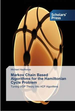 Markov Chain Based Algorithms for the Hamiltonian Cycle Problem de Michael Haythorpe