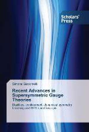 Recent Advances in Supersymmetric Gauge Theories de Simone Giacomelli