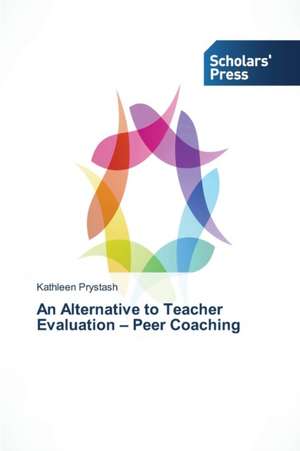 An Alternative to Teacher Evaluation ¿ Peer Coaching de Kathleen Prystash