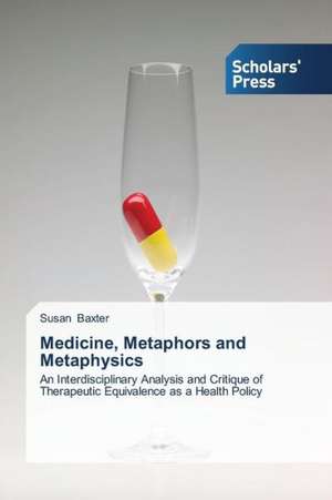 Medicine, Metaphors and Metaphysics de Susan Baxter