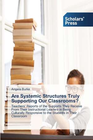 Are Systemic Structures Truly Supporting Our Classrooms? de Angela Burke