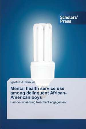 Mental Health Service Use Among Delinquent African-American Boys de Ignatius A. Samuel