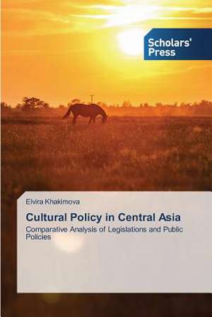 Cultural Policy in Central Asia de Elvira Khakimova