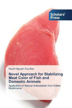 Novel Approach for Stabilizing Meat Color of Fish and Domestic Animals de Huynh Nguyen Duy Bao