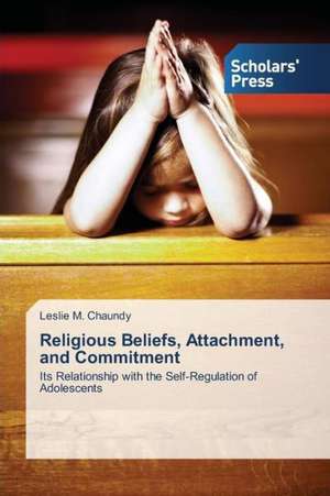 Religious Beliefs, Attachment, and Commitment de Leslie M. Chaundy