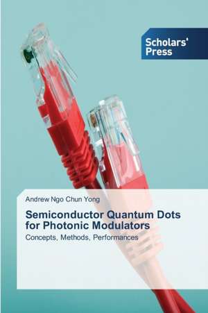 Semiconductor Quantum Dots for Photonic Modulators de Andrew Ngo Chun Yong