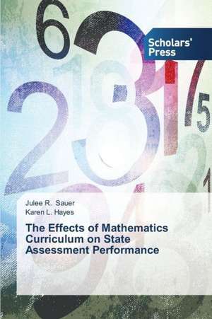 The Effects of Mathematics Curriculum on State Assessment Performance de Julee R. Sauer