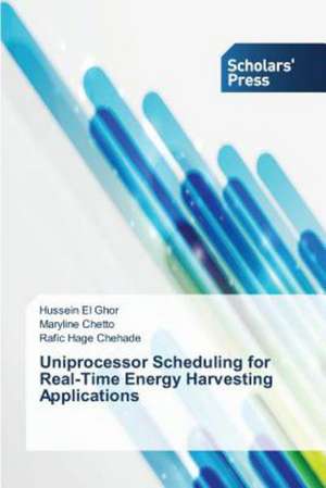 Uniprocessor Scheduling for Real-Time Energy Harvesting Applications de Hussein El Ghor