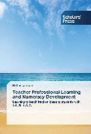 Teacher Professional Learning and Numeracy Development de Rebecca Seah