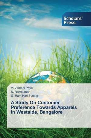 A Study on Customer Preference Towards Apparels in Westside, Bangalore: A Study in Nagra Block (U.P.) de V. Vaidehi Priyal