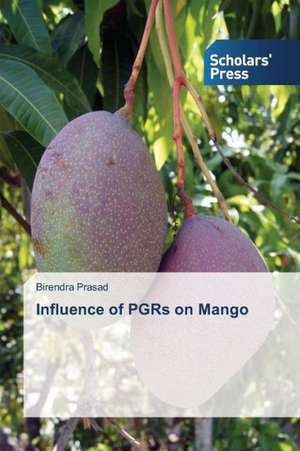 Influence of Pgrs on Mango: An Indian Perpesctive de Birendra Prasad