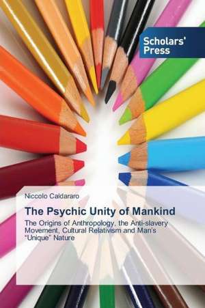 The Psychic Unity of Mankind de Niccolo Caldararo