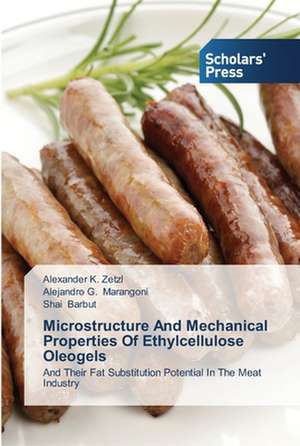 Microstructure And Mechanical Properties Of Ethylcellulose Oleogels de Alexander K. Zetzl