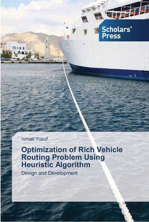 Optimization of Rich Vehicle Routing Problem Using Heuristic Algorithm de Ismail Yusuf