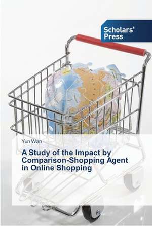 A Study of the Impact by Comparison-Shopping Agent in Online Shopping de Yun Wan