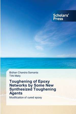 Toughening of Epoxy Networks by Some New Synthesized Toughening Agents de Bidhan Chandra Samanta