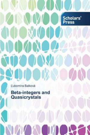 Beta-Integers and Quasicrystals: Challenges Ahead de Lubomíra Balková