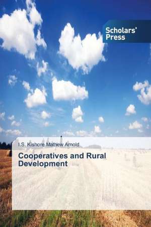 Cooperatives and Rural Development de I. S. Kishore Mathew Arnold