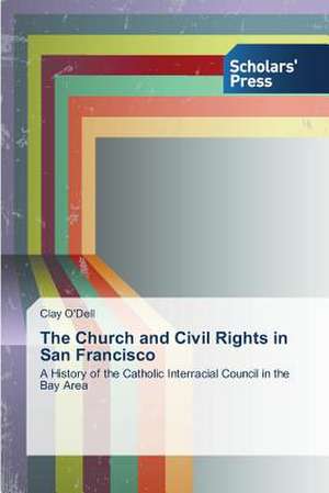 The Church and Civil Rights in San Francisco de Clay O'Dell