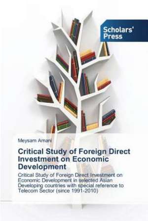 Critical Study of Foreign Direct Investment on Economic Development de Meysam Amani