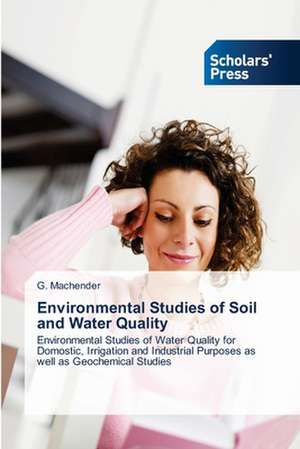 Environmental Studies of Soil and Water Quality de G. Machender