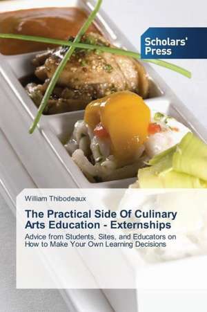 The Practical Side of Culinary Arts Education - Externships: A Study de William Thibodeaux