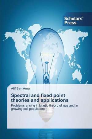 Spectral and Fixed Point Theories and Applications: A Quantitative Study de Afif Ben Amar