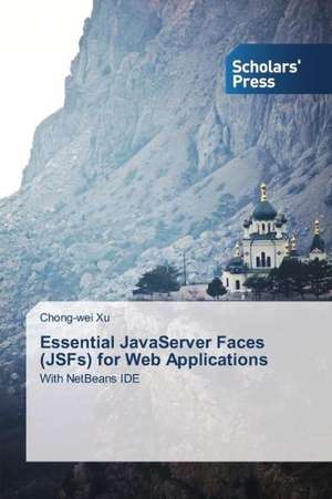 Essential JavaServer Faces (Jsfs) for Web Applications: New Biomarkers and Therapies de Chong-wei Xu