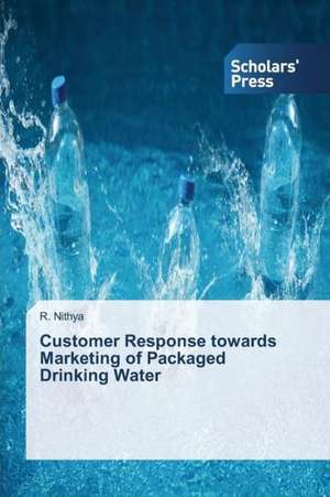 Customer Response Towards Marketing of Packaged Drinking Water: An Irish Case Study de R. Nithya