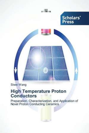 High Temperature Proton Conductors de Siwei Wang