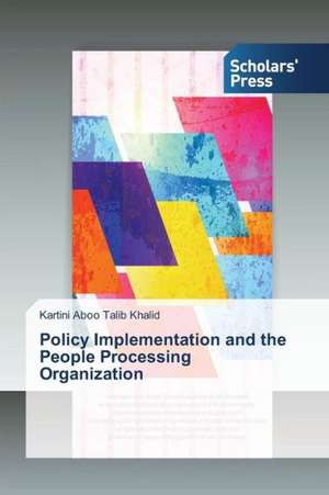 Policy Implementation and the People Processing Organization de Kartini Aboo Talib Khalid