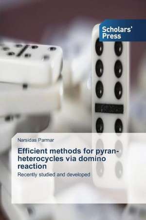 Efficient Methods for Pyran-Heterocycles Via Domino Reaction: Status, Obstacles and Prospects de Narsidas Parmar