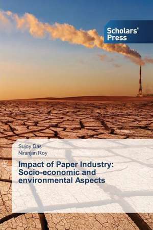 Impact of Paper Industry: Socio-Economic and Environmental Aspects de Sujoy Das